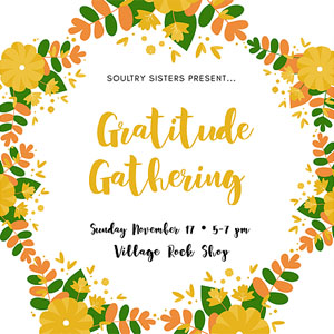 Soultry Sisters Gratitude Gatherings at Village Rock Shop